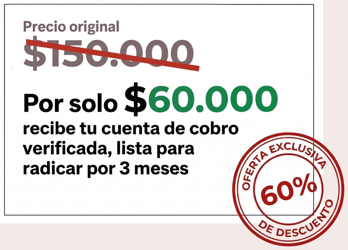 Precio original $150.000. Por solo $60.000 recibe tu cuenta de cobro verificada, lista para radicar por 3 meses. Oferta exclusiva: 60% de descuento.